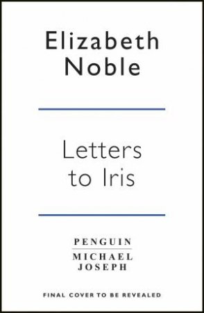 Letters to Iris by Elizabeth Noble