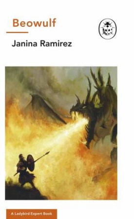 A Ladybird Expert Book: Beowulf by Janina Ramirez