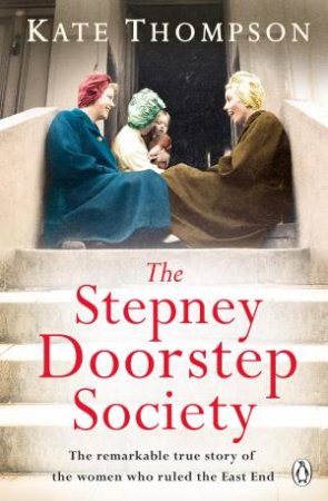 The Stepney Doorstep Society by Kate Thompson