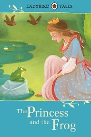 Ladybird Tales: The Princess and the Frog by Various 