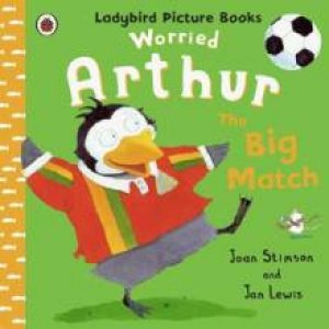 Worried Arthur: The Big Match: Ladybird Picture Books by Ladybird