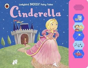 Ladybird Noisy Fairytales: Cinderella by Various