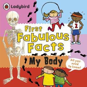 Ladybird First Fabulous Facts: My Body by Various