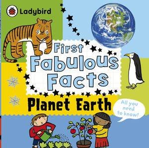 Ladybird First Fabulous Facts: Planet Earth by Various 