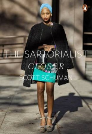 The Sartorialist: Closer by Scott Schuman