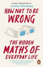 How Not to be Wrong The Hidden Maths of Everyday Life