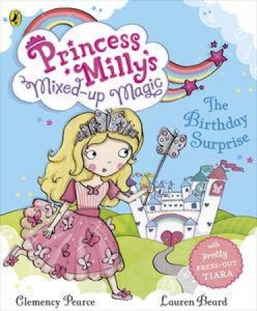 Princess Milly's Mixed Up Magic: The Birthday Surprise by Clemency & Beard Lauren Pearce