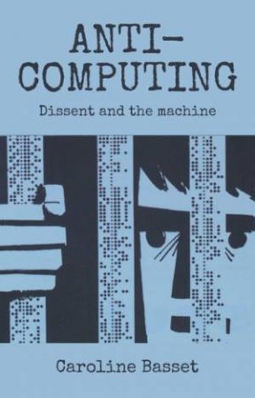 Anti-Computing by Caroline Bassett