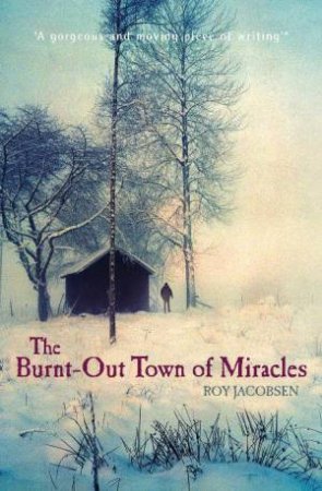 Burnt-Out Town of Miracles by Roy Jacobsen