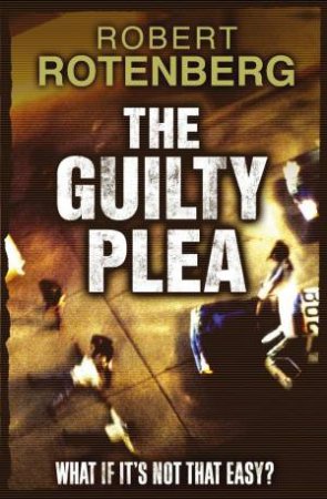 Guilty Plea by Robert Rotenberg