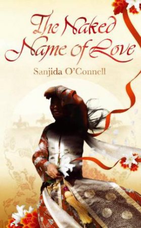 Naked Name of Love by Sanjida O'Connell