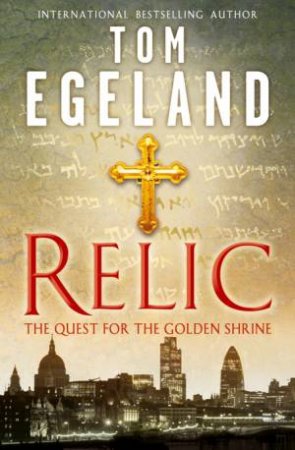 Relic: The Quest for the Golden Shrine by Tom Egeland