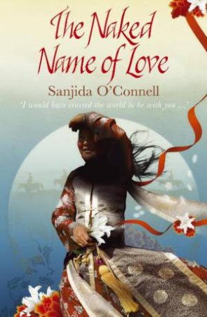 Naked Name of Love by Sanjida O'Connell