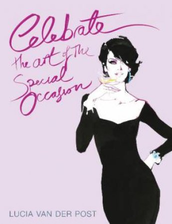 Celebrate the Art of The Special Occasion by Lucia Van Der Post