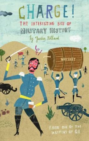 Charge! The Interesting Bits of Military History by Justin Pollard