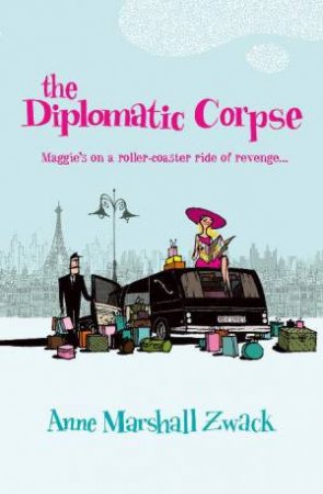 The Diplomatic Corpse by Anne Zwack