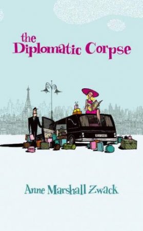 The Diplomatic Corpse by Anne Marshall Zwack