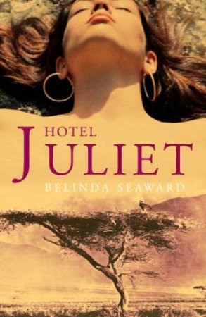 Hotel Juliet by Belinda Seaward