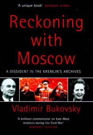 Reckoning With Moscow by V Bukovsky