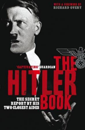 Hitler Book: The Secret Report By His Two Closest Aides by Henrik Eberle