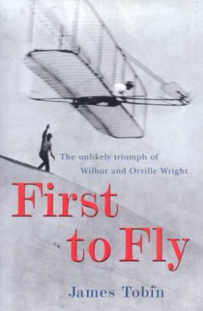 First To Fly by James Tobin