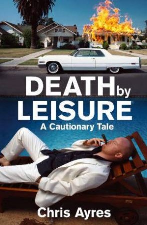 Death by Leisure by Chris Ayres