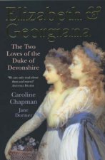 Elizabeth  Georgiana The Two Lovers Of The Duke Of Devonshire