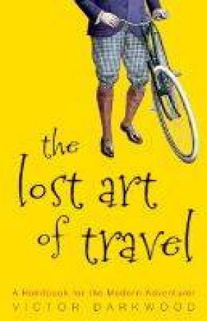 The Lost Art of Travel by Vic Darkwood