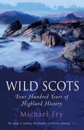 Wild Scots by Michael Fry