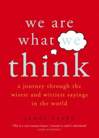 We Are What We Think by James Geary