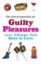 The Encyclopaedia Of Guilty Pleasures