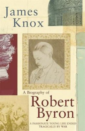 Robert Byron: A Biography by James Knox