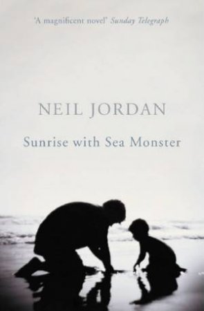 Sunrise With Sea Monster by Neil Jordan