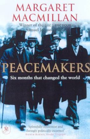 Peacemakers: Six Months That Changed The World by Margaret Macmillan