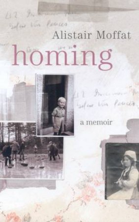 Homing: A Memoir by Alistair Moffat