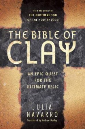 The Bible Of Clay by Julia Navarro