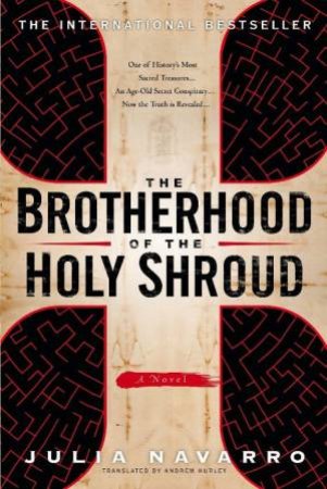 The Brotherhood Of The Holy Shroud by Julia Navarro