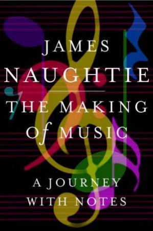 Making of Music by James Naughtie