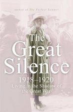 Great Silence 19181920 Living In The Shadow of the Great War