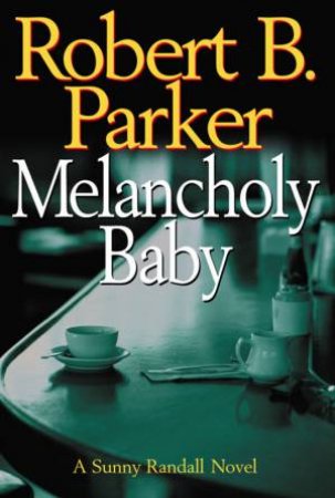 Melancholy Baby by Parker Robert B