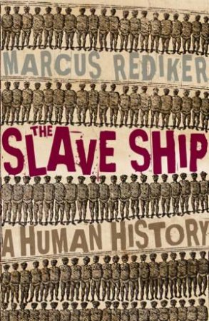 Slave Ship: A Human History by Marcus Rediker