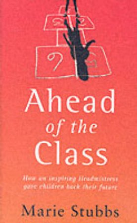 Ahead Of The Class by Marie Stubbs