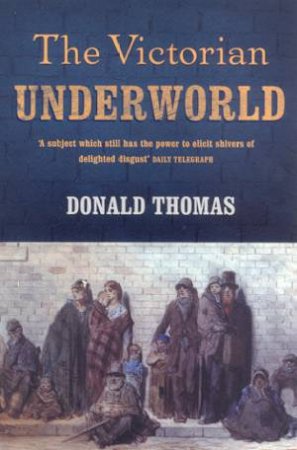 The Victorian Underworld by Donald Thomas