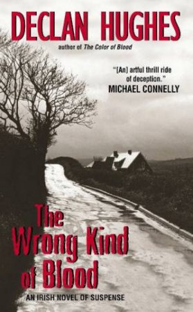 The Wrong Kind Of Blood by Declan Hughes