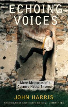 Echoing Voices: More Memoirs Of A Country House Snooper by John Harris