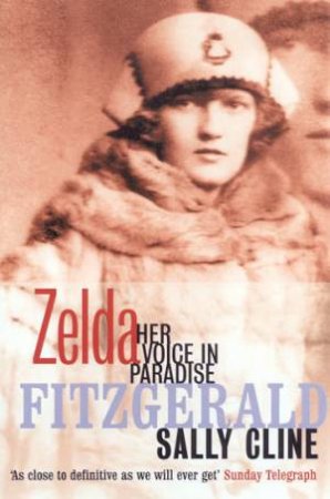 Zelda Fitzgerald: Her Voice In Paradise by Sally Cline