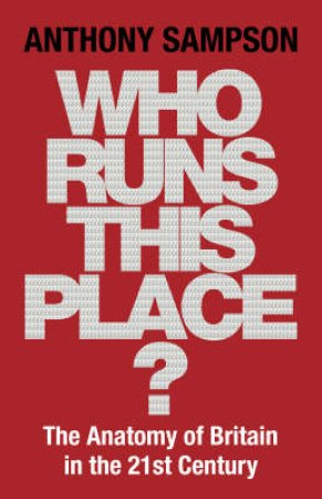 Who Runs This Place? by Anthony Sampson