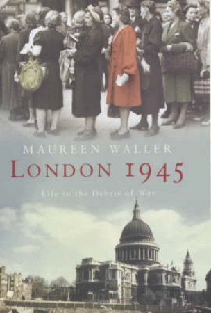 London 1945 by Maureen Waller