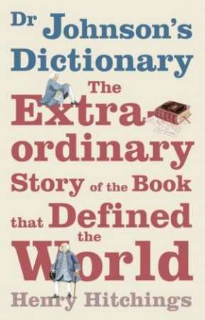 Dr Johnson's Dictionary by Henry Hitchings