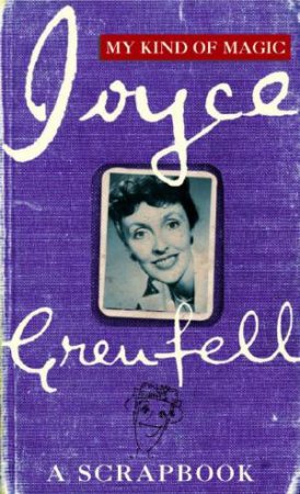 Joyce Grenfell: My Kind Of Magic by Janie Hampton